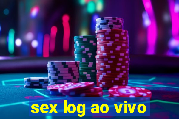 sex log ao vivo